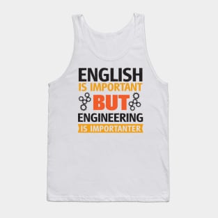 English Is Important But Engineering is Importanter Tank Top